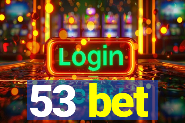 53 bet